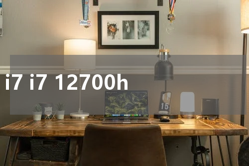 i7 i7 12700h